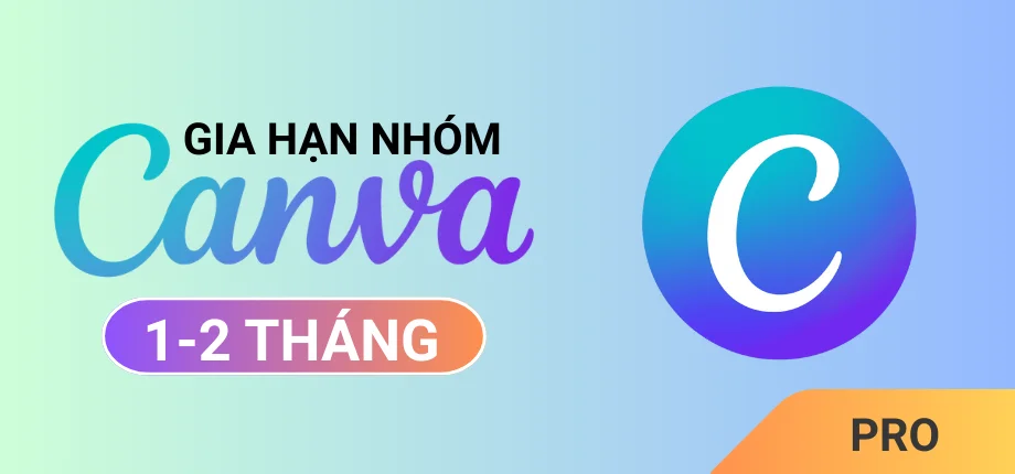 Canva Pro 1-2 tháng - Gia hạn chính chủ Canva Pro 1-2 tháng - Gia hạn chính chủ